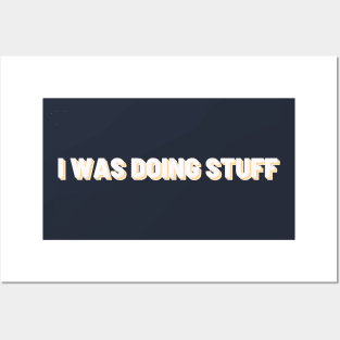 I Was Doing Stuff | Simple Text Posters and Art